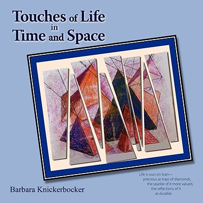 Touches of Life in Time and Space by Knickerbocker, Barbara