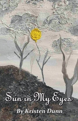 Sun in My Eyes by Dunn, Kristen