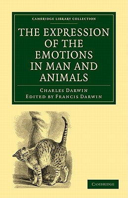 The Expression of the Emotions in Man and Animals by Darwin, Charles