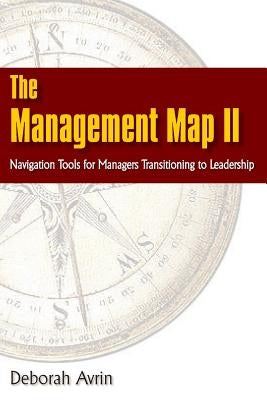 The Management Map II...Navigation Skills for Managers Transitioning to Leadership by Avrin, Deborah
