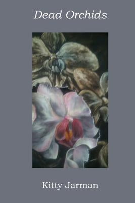 Dead Orchids by Jarman, Kitty