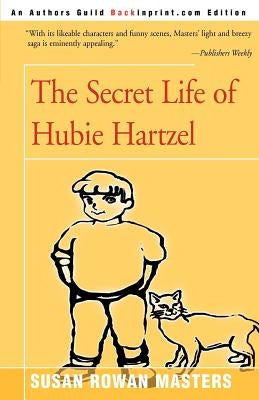 The Secret Life of Hubie Hartzel by Masters, Susan Rowan