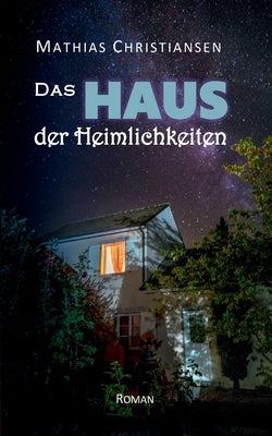 Das Haus der Heimlichkeiten by Christiansen, Mathias