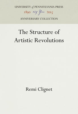 The Structure of Artistic Revolutions by Clignet, Remi