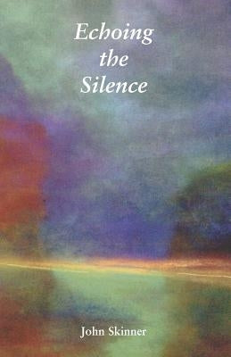 Echoing the Silence by Skinner, John