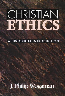 Christian Ethics by Wogaman, J. Philip