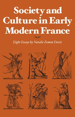Society and Culture in Early Modern France: Eight Essays by Natalie Zemon Davis by Davis, Natalie Zemon