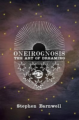 Oneirognosis: The Art of Dreaming by Barnwell, Stephen