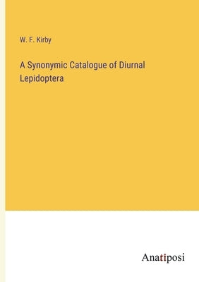 A Synonymic Catalogue of Diurnal Lepidoptera by Kirby, W. F.