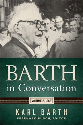 Barth in Conversation: Volume 2, 1963 by Barth, Karl