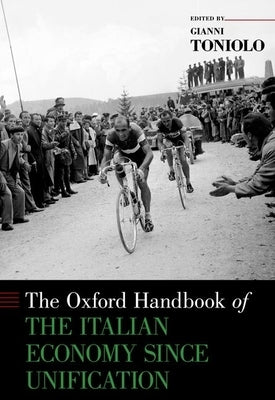 The Oxford Handbook of the Italian Economy Since Unification by Toniolo, Gianni