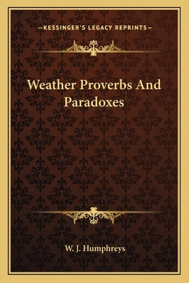 Weather Proverbs and Paradoxes by Humphreys, W. J.
