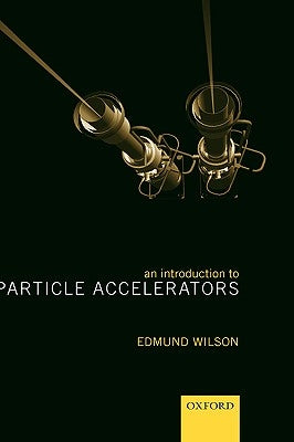 An Introduction to Particle Accelerators by Wilson, Edmund