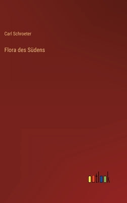 Flora des Südens by Schroeter, Carl