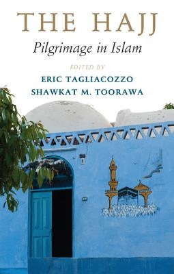 The Hajj: Pilgrimage in Islam by Tagliacozzo, Eric