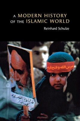 A Modern History of the Islamic World by Schulze, Reinhard
