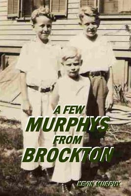 A Few Murphys From Brockton by Murphy, Kevin