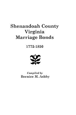 Shenandoah County Marriage Bonds, 1772-1850 by Ashby, Bernice M.