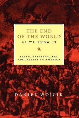 The End of the World as We Know It by Wojcik, Daniel N.
