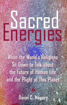 Sacred Energies by Maguire, Daniel C.