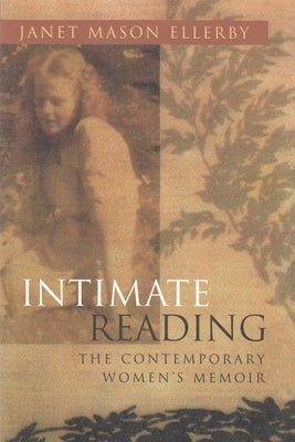 Intimate Reading: The Contemporary Women's Memoir by Ellerby, Janet