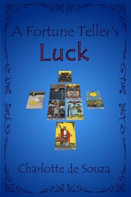 A Fortune Teller's Luck by de Souza, Charlotte