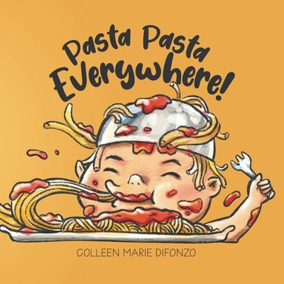 Pasta Pasta Everywhere! by Difonzo, Colleen Marie