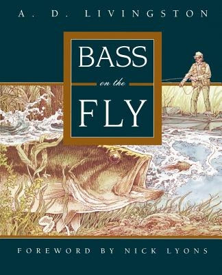 Bass on the Fly by Livingston, A. D.