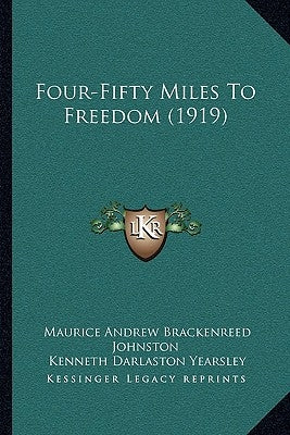 Four-Fifty Miles To Freedom (1919) by Johnston, Maurice Andrew Brackenreed