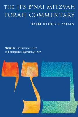 Shemini (Leviticus 9: 1-11:47) and Haftarah (2 Samuel 6:1-7:17): The JPS B'Nai Mitzvah Torah Commentary by Salkin, Jeffrey K.