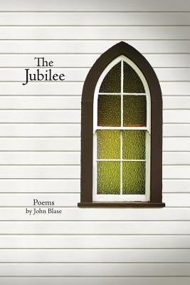 The Jubilee: Poems by Blase, John D.