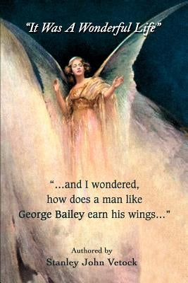 It Was a Wonderful Life by Vetock, Stanley John
