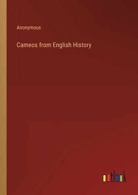 Cameos from English History by Anonymous