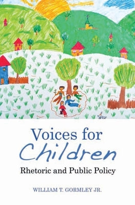 Voices for Children: Rhetoric and Public Policy by Gormley, William T.