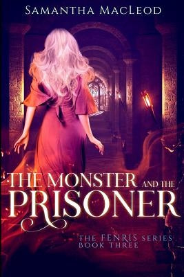 The Monster and the Prisoner by MacLeod, Samantha