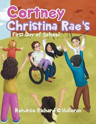 Cortney Christina Rae's First Day of School by O'Halloran, Rohahiio Richard