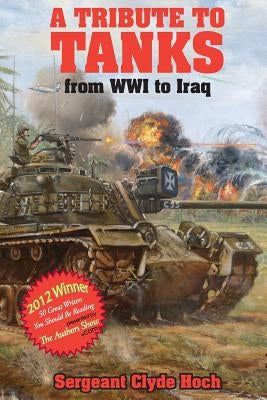 A Tribute to Tankers: From WWI to Iraq by Phillips, Todd