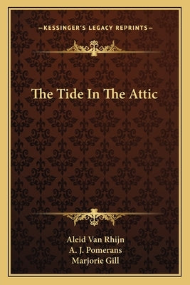 The Tide in the Attic by Rhijn, Aleid Van