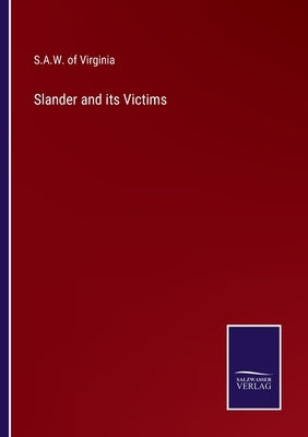 Slander and its Victims by S a W of Virginia