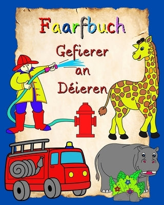 Faarfbuch Gefierer an Déieren: Säiten voller Autoen an Déieren einfach ze faarwen fir Kanner 3+ by Kim, Maryan Ben