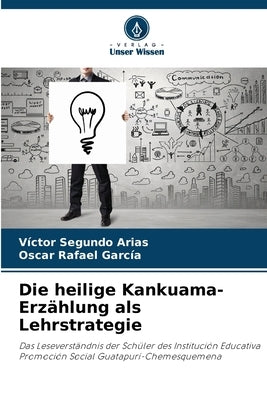 Die heilige Kankuama-Erzählung als Lehrstrategie by Segundo Arias, Víctor