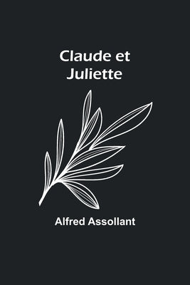 Claude et Juliette by Assollant, Alfred