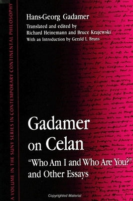 Gadamer on Celan: "Who Am I and Who Are You?" and Other Essays by Gadamer, Hans-Georg