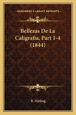 Bellezas de La Caligrafia, Part 1-4 (1844) by Stirling, R.