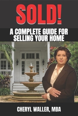 Sold!: A Complete Guide for Selling Your Home by Waller Mba, Cheryl