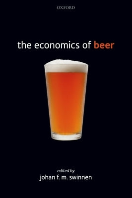 The Economics of Beer by Swinnen, Johan F. M.