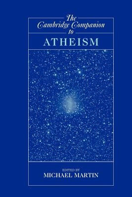 The Cambridge Companion to Atheism by Martin, Michael