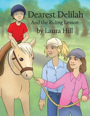 Dearest Delilah: And the Riding Lesson by Hill, Laura