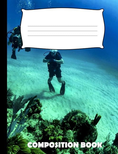 Composition Book: Scuba Diving Composition Notebook Wide Ruled by Publishing, Pinnacle Novelty
