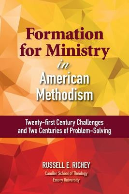 Formation for Ministry in American Methodism by Richey, Russell E.
